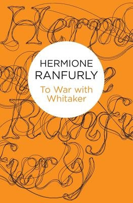 To War with Whitaker: Wartime Diaries of the Countess of Ranfurly, 1939-45 by Ranfurly, Hermione