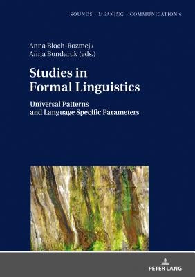 Studies in Formal Linguistics: Universal Patterns and Language Specific Parameters by Szpyra-Kozlowska, Jolanta