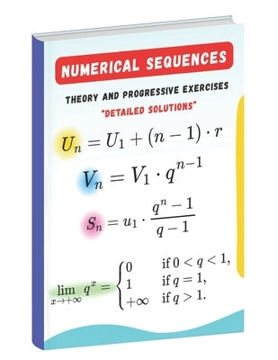 Numerical Sequences: Theory, Progressive Exercises, and Detailed Solutions by Aghlyas, Hassan