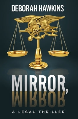 Mirror, Mirror, A Legal Thriller by Hawkins, Deborah