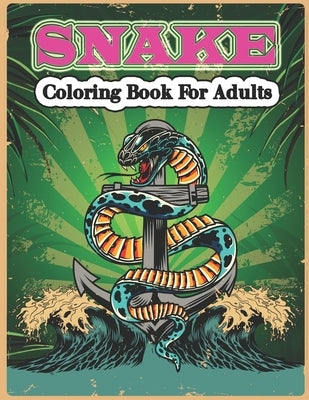 Snake Coloring Book for Adults: A Cute Snake Coloring Pages for Kids and Snake Lovers. by Stocker, Creative