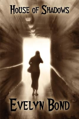 House of Shadows: A Gothic Novel of Terror by Bond, Evelyn