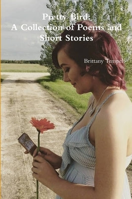 Pretty Bird: A Collection of Poems and Short Stories by Tempel, Brittany