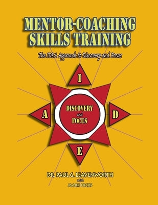 Mentor-Coaching Skills Training: The IDEA Approach to Discovery and Focus by Hicks, Mark