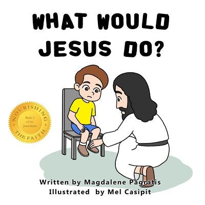 What Would Jesus Do?: Book 2 of the Jesus Series by Casipit, Mel
