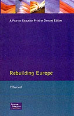 Rebuilding Europe: Western Europe, America and Postwar Reconstruction by Ellwood, David W.
