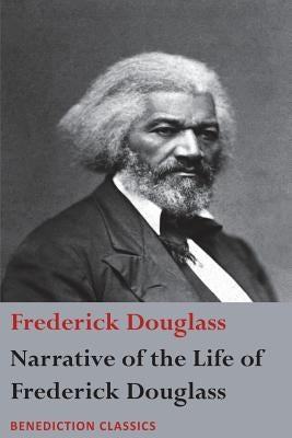 Narrative of the Life of Frederick Douglass, An American Slave: Written by Himself by Douglass, Frederick