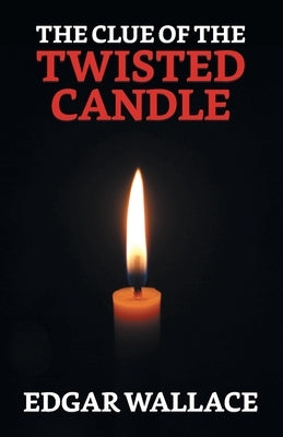 The Clue of The Twisted Candle by Wallace, Edgar