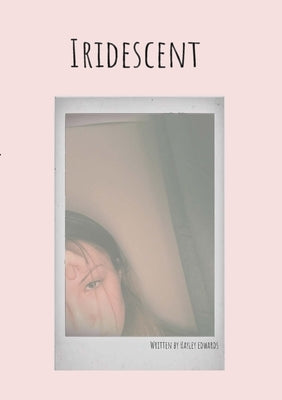 Iridescent: A Collection of Poetry by Edwards, Hayley