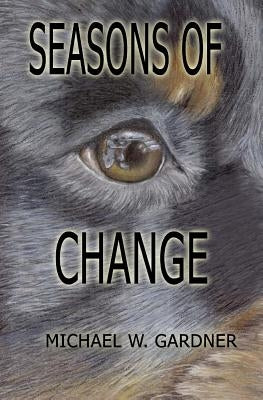Seasons of Change by Gardner, Michael W.
