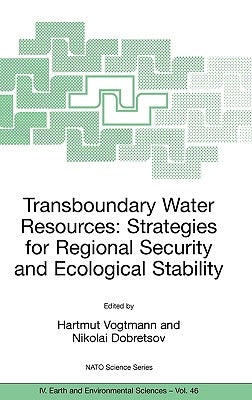 Transboundary Water Resources: Strategies for Regional Security and Ecological Stability by Vogtmann, Hartmut