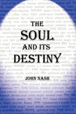 The Soul and Its Destiny by Nash, John