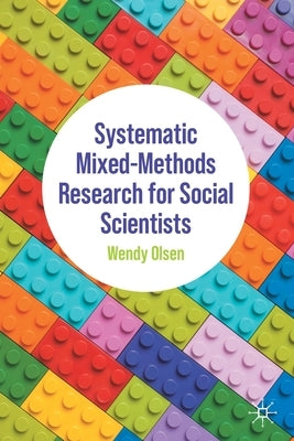 Systematic Mixed-Methods Research for Social Scientists by Olsen, Wendy
