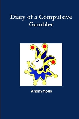 Diary of a Compulsive Gambler by Anonymous