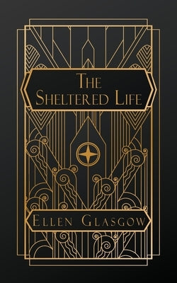 The Sheltered Life by Glasgow, Ellen
