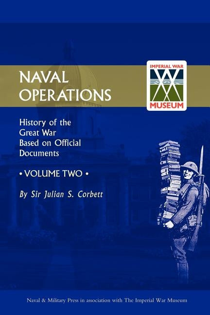 Official History of the War: V. 2: Naval Operations by Corbett, Julian S.