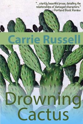 Drowning Cactus by Russell, Carrie
