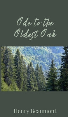 Ode to the Oldest Oak by Beaumont, Henry