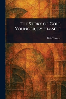 The Story of Cole Younger, by Himself by Younger, Cole