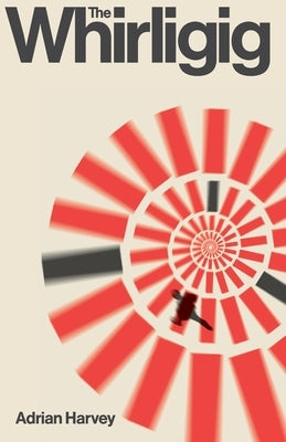The Whirligig by Harvey, Adrian
