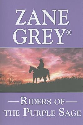 Riders of the Purple Sage by Grey, Zane