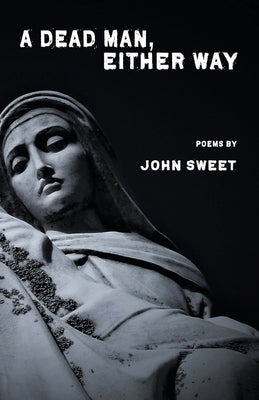 A Dead Man, Either Way by Sweet, John