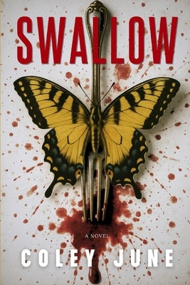 Swallow: A Gripping Psychological Thriller Dark Romance by June, Coley