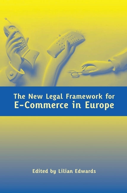New Legal Framework for E-Commerce in Europe by Edwards, Lilian