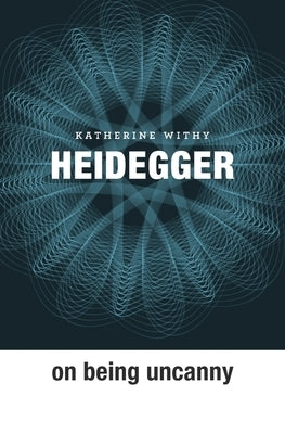 Heidegger on Being Uncanny by Withy