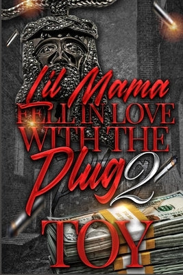 Lil' Mama Fell In Love With The Plug 2 by Toy