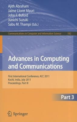 Advances in Computing and Communications, Part 3: First International Conference, ACC 2011, Kochi, India, July 22-24, 2011, Proceedings, Part III by Abraham, Ajith