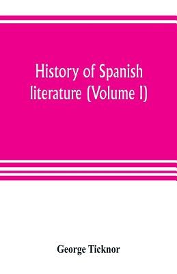 History of Spanish literature (Volume I) by Ticknor, George