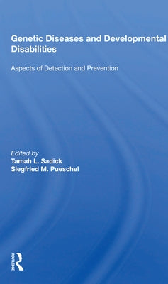 Genetic Diseases and Development Disabilities: Aspects of Detection and Prevention by Sadick, Tamah L.