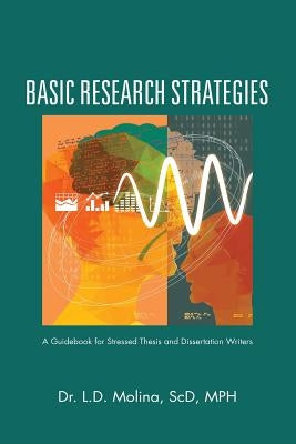 Basic Research Strategies: A Guidebook for Stressed Thesis and Dissertation Writers by Molina, Scd Mph
