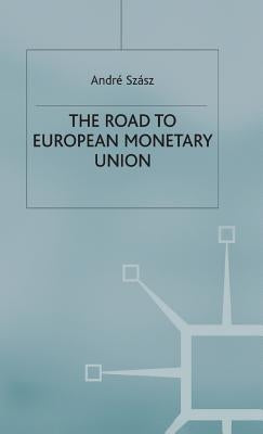 The Road to European Monetary Union by Szász, André