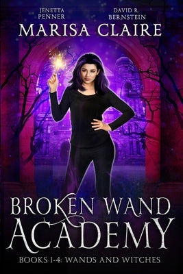 Broken Wand Academy: Books 1-4: Wands and Witches Box Set (Veiled World) by Penner, Jenetta
