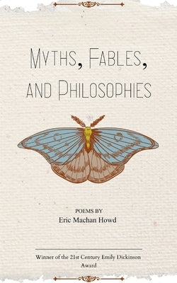 Myths, Fables, and Philosophies by Howd, Eric Machan