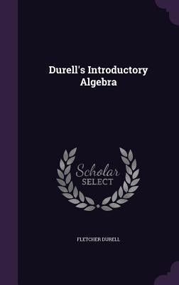 Durell's Introductory Algebra by Durell, Fletcher