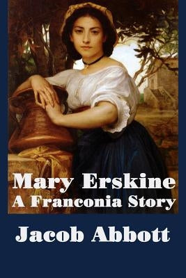 Mary Erskine, A Franconia Story by Abbott, Jacob