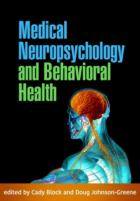 Medical Neuropsychology and Behavioral Health by Block, Cady