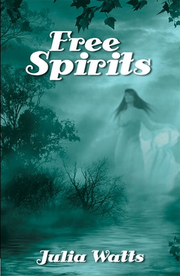 Free Spirits by Watts, Julia