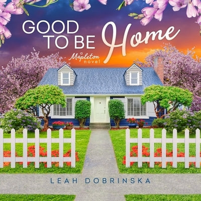 Good to Be Home by Dobrinska, Leah