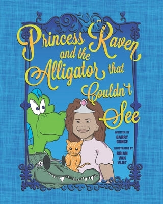 Princess Raven and the Alligator that Couldn't See by Van Vliet, Brian