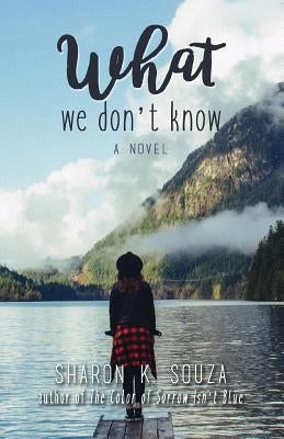 What We Don't Know by Souza, Sharon K.