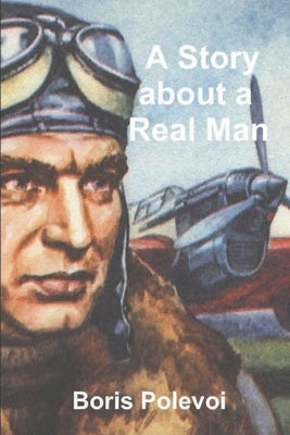 A Story about a Real Man by Polevoi, Boris