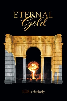 Eternal Gold by Szekely, Ildiko