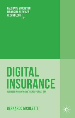 Digital Insurance: Business Innovation in the Post-Crisis Era by Nicoletti, Bernardo