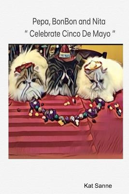 Pepa, BonBon and Nita "Celebrate Cinco De Mayo" by Sanne, Kat
