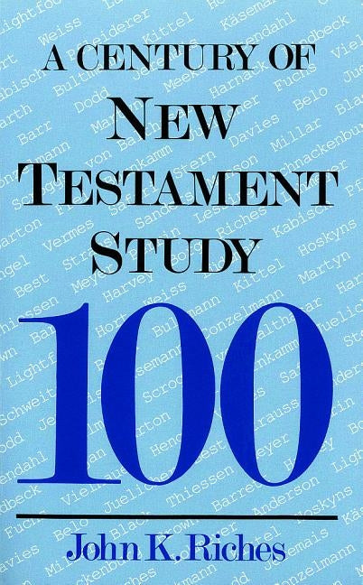 Century of New Testament Study by Riches, John K.