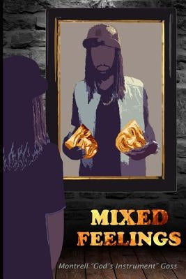 Mixed Feelings by Goss, Montrell D.